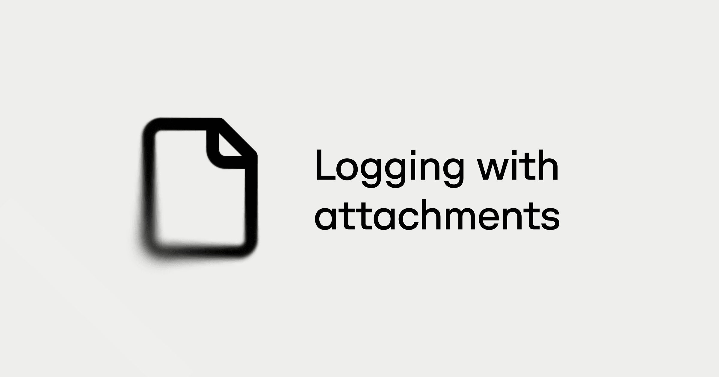 Logging with attachments